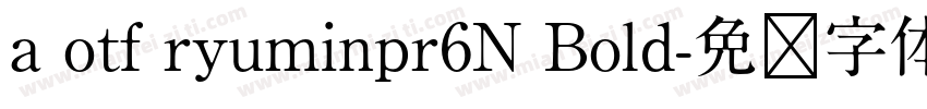 a otf ryuminpr6N Bold字体转换